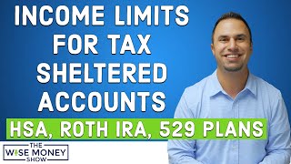 Income Limits for Tax Sheltered Accounts  HSA Roth IRA 529 Plans [upl. by Atrebla631]