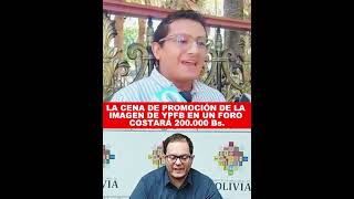 LA CENA DE PROMOCIÓN DE LA IMAGEN DE YPFB EN UN FORO COSTARÁ 200000 BS [upl. by Sedda929]