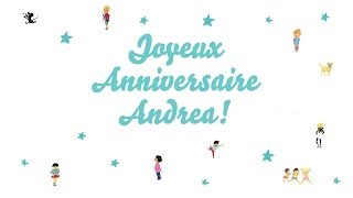 ♫ Joyeux Anniversaire Andrea ♫ [upl. by Virendra]