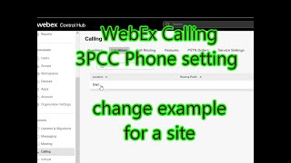 WebEx Calling 3PCC Phone setting change example for a site [upl. by Norrab]