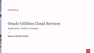 Oracle Utilities Cloud Services 24C Application Toolbar Changes [upl. by Myra227]