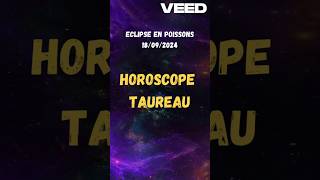 Taureau Ce que votre horoscope ne vous dit pas à propos de léclipse en Poissons du 18092024 [upl. by Eimot]