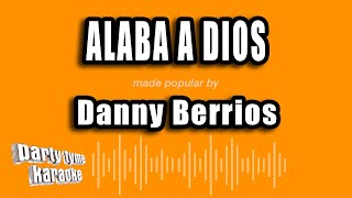 Danny Berrios  Alaba A Dios Versión Karaoke [upl. by Pacifica]