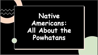 Native Americans The Powhatans [upl. by Ahsatak]