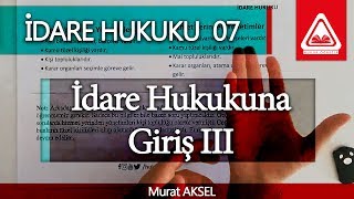 İDARE HUKUKU 07  İdare Hukukuna Giriş III  Murat AKSEL [upl. by Eshelman]