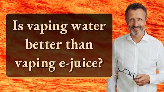 Is vaping water better than vaping ejuice [upl. by Nannette]