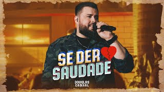 SE DER SAUDADE  Douglas Cabral DVD Manias [upl. by Iak903]