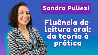 Fluência e compreensão de leitura oral na alfabetização da teoria à prática  Sandra Puliezi [upl. by Amber]