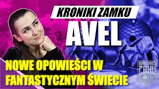 Kroniki Zamku Avel  Nowe Opowieści  Prezentacja  OPINIA [upl. by Eigriv609]