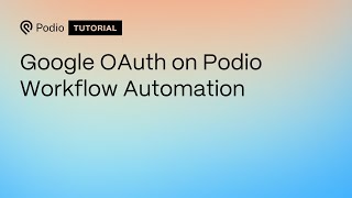 Google OAuth on Podio Workflow Automation [upl. by Noyk109]