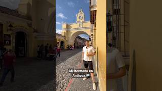 Mi hermano reaccionando a la Antigua Guatemala 🇬🇹 guatemala guate antiguaguatemala paulinog [upl. by Vail]