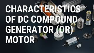 Characteristics Of DC Compound Generator Or Motor [upl. by Moorefield618]