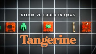 Tangerines Sound Test Showcase Stock vs Lubed QK65 [upl. by Edrei641]