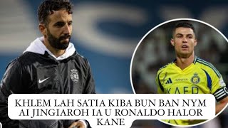 khlem lah satia kiba bun ban nym ai jingiaroh ia u ronaldo halor kane [upl. by Lezley]