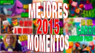 NUESTROS MEJORES MOMENTOS DE 2015 [upl. by Ennovahc]