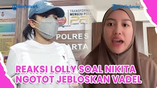 Reaksi Lolly Soal Nikita Mirzani Ngotot Jebloskan Vadel Badjideh ke Penjara [upl. by Palma]