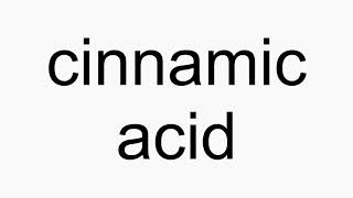 How to pronounce cinnamic acid [upl. by Dnomsad612]