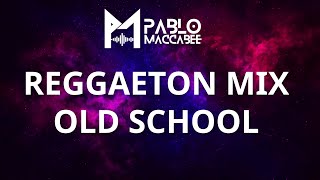 Reggaeton Mix Old School by Dj Pablo Maccabee [upl. by Arther]