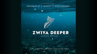 MUKOLOLO X MAZET X MEGADRUMZ  ZWIYA DEEPER ft Dj Skizoh Bw x Lucia Dottie x Maq D [upl. by Ylrahc]