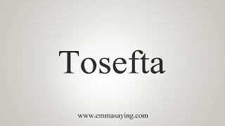 How To Say Tosefta [upl. by Nosnorb]