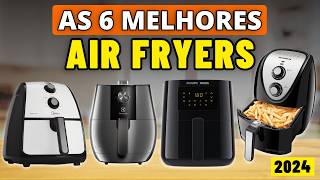 Top 6 Melhor AIR FRYER em 2024  Qual a Melhor FRITADEIRA ELÉTRICA AIR FRYER para Comprar [upl. by Farrington]