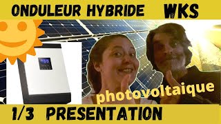 Onduleur hybride WKS  présentation du convertisseur  chargeur solaire Photovoltaique [upl. by Yorker]