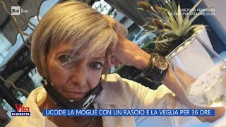 Uccide la moglie con un rasoio e la veglia per 36 ore  La vita in diretta 11122023 [upl. by Rehpetsirhc]