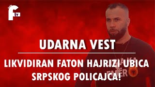 UDARNA VEST LIKVIDIRAN FATON HAJRIZI UBICA SRPSKOG POLICAJCA [upl. by Seyer]