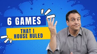 6 Games That I House Ruled [upl. by Anesor157]