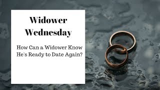 How Can a Widower Know if Hes Ready to Date Again [upl. by Anifares]