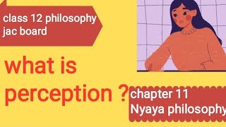 What is perception  class 12 philosophy chapter 11 jac board [upl. by Eednahs349]