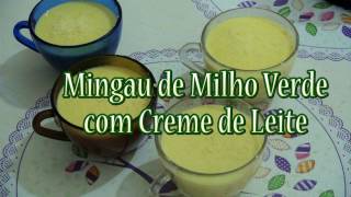 MINGAU DE MILHO VERDE COM CREME DE LEITE [upl. by Aaronson]