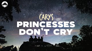 CARYS  Princesses Dont Cry  Lyrics [upl. by Dove]