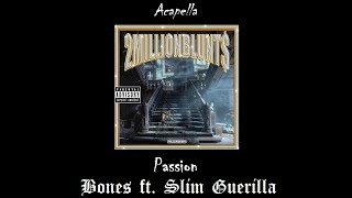 Bones ft Slim Guerilla  Passion Acapella [upl. by Ernald]