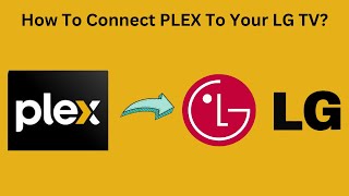 How To Connect PLEX To Your LG TV [upl. by Eleonore33]