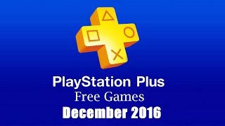 PlayStation Plus Free Games  December 2016 [upl. by Subir613]