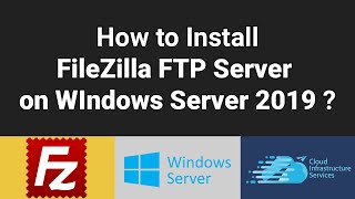 How to Install FileZilla FTP Server on Windows Server 2019 [upl. by Hescock]