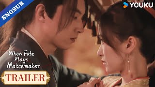 【Trailer】EP0607 The atmosphere began to become ambiguous💖😍  When Fate Plays Matchmaker  YOUKU [upl. by Sheply]