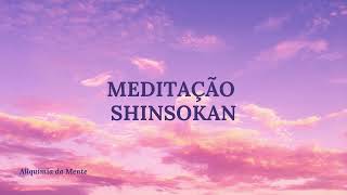 MEDITAÇÃO SHINSOKAN [upl. by Perrins]