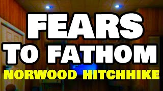 Fears to Fathom Norwood Hitchhike [upl. by Shien]