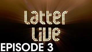 Latter Live 1  Episode 3 [upl. by Aduh663]