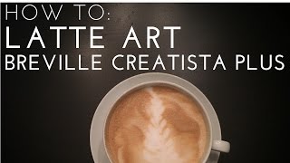 HOW TO Latte Art  Nespresso Breville Creatista Plus [upl. by Aihsaei]