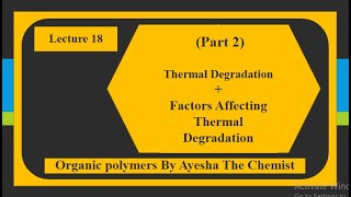 Polymer Degradation Part 2 ​​Thermal Degradation ​ ​Factors Affecting Thermal Degradation​ [upl. by Ajax]