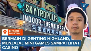 Bermain di Genting Highland Menjajal Mini Games sampai Lihat Casino [upl. by Erving]