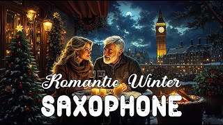 Mejor Música Saxofón 2025 🎷 Escena Romántica La Noche Invierno Londres 💕 Melodía Suave Y Relajante [upl. by Debo851]