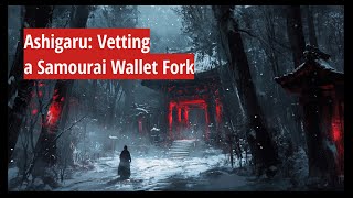 Ashigaru Vetting a Samourai Wallet Fork [upl. by Lipman]