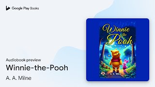 WinniethePooh by A A Milne · Audiobook preview [upl. by Eartnoed]