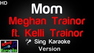 🎤 Meghan Trainor ft Kelli Trainor – Mom Karaoke Version  King Of Karaoke [upl. by Zink]