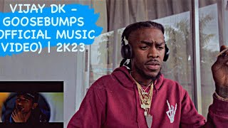 VIJAY DK  GOOSEBUMPS OFFICIAL MUSIC VIDEO  2K23  AMERICAN REACTION VIDEO 🥶❄️ [upl. by Cornew]