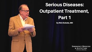 Serious Diseases Outpatient Treatment Part 1  The EM amp Acute Care Course [upl. by Abel]